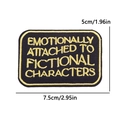 Rectangular black and gold quote patch embroidered with emotionally attached to fictional characters - Fictional Characters Style (PE12570CT)