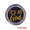Round black embroidered patch with yellow It's all God slogan for hats and apparel - Black Round It's all God Text (PE9766CT)