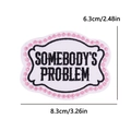 Pink wavy border embroidered patch with Somebody's Problem text for DIY bags - Somebody's Problem Style (PE15756CT)