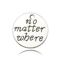 Macro shot of silver metal alloy pendant with 'no matter where' engraved lettering - Letter Tag (9003)