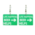 Detail of green wooden earrings with Life Happens Beer Helps funny road sign print - Life Happens Beer Helps Green Style