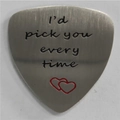 Silver brushed titanium steel guitar pick with I'd pick you every time and red hearts - Every Time Style (AL325)