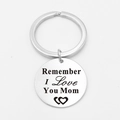 Polished stainless steel round keychain with engraved 'Remember I Love You Mom' text - Remember Mom Style