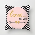 Pink and white geometric zig-zag pattern pillowcase featuring a gold love you more design - 45x45cm / Love You More Heart Arrow (DRD120-21)
