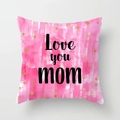 Pink watercolor pillowcase with Love You Mom print and golden stars decoration - 18x18 Inch / Love You Mom Watercolor Style (DRD182-8)