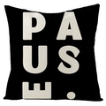 Nordic abstract geometric linen pillow cover in black with white PAUSE. typography print - Black Background PAUSE Letter Style (YMD72-9)