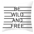 Minimalist white pillowcase with black BE WILD AND FREE slogan and geometric lines - White Base BE WILD AND FREE Quote (DRD252-37)