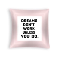 Pink peach skin pillowcase with Dreams Don't Work printing for home and sofa decor - Light Pink Inspirational Quote (DRD454-27)