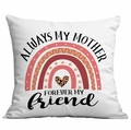 Pink rainbow Mother's Day pillow cover with Always My Mother Forever My Friend print - Rainbow Mother Love Style (CDR318-5) / 45*45cm Short Plush Single Sided Without Core