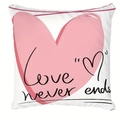 Fodera per cuscino bianca moderna con cuore rosa e stampa Love never ends decorativa - 45x45cm Lato Singolo (Senza Interno) / Testo Cuore Base Bianca