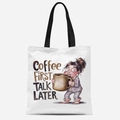 White canvas tote bag with funny woman illustration and Coffee First Talk Later quote - Tfbd26-13; 33*39cm; 12 Oz Polyester-cotton Canvas (single-sided Printed)