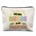 Nurse themed canvas makeup bag with I am sorry the nice nurse is on vacation print - Nurse on Vacation Humor (TSND37-24)