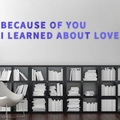 Purple acrylic 3D wall decal with BECAUSE OF YOU I LEARNED ABOUT LOVE quote for home decor - Blue / Letter A
