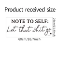Detail showing Note to self Let that shit go wall sticker dimensions 68x29cm - 29*68cm