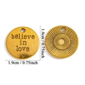 Golden believe in love metal charms for DIY jewelry making 1.9cm diameter size - Believe In Love (A7-236) / Antique Gold
