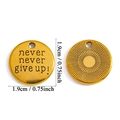 Golden round inspirational alloy pendant with never never give up engraving 1.9cm - Never Never Give Up (A7-237) / Antique Gold
