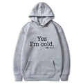 Gray hoodie featuring Yes I'm Cold ME 24:7 text with front kangaroo pocket - S / Light Gray