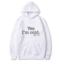 Classic white hoodie with Yes I'm cold ME 24:7 text, kangaroo pocket and drawstring - S / White