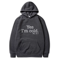 Detail of dark grey hoodie featuring white 'Yes I'm cold' print and kangaroo pocket - S / Dark Gray with White Print