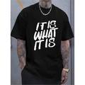 Men's black crewneck T-shirt with white IT IS WHAT IT IS print in a relaxed casual style - S / Black