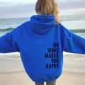 Blue oversized hoodie with Do What Makes You Happy slogan print on the back at beach - S / Tops / Royal Blue with Black Text