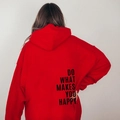 Red hooded sweatshirt featuring black text print Do What Makes You Happy on the back - S / Tops / Red-Black Text