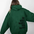 Dark green oversized hoodie with Do What Makes You Happy back print graphic - S / Tops / Dark Green with Black Text