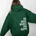 Dark green oversized hoodie featuring white DO WHAT MAKES YOU HAPPY text on back - Dark Green (White Logo)