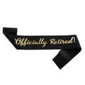 Officially Retired satin sash in black with gold foil lettering for retirement party decoration - Black