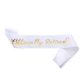 White satin Officially Retired sash with gold foil lettering for retirement party - White