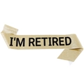 Glinsterende champagne goud I'M RETIRED sjerp met zwarte letters voor een pensioenfeest - Gold with Black Lettering