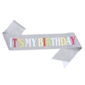 Silver glittery birthday sash with colorful IT'S MY BIRTHDAY text for girls party - JD097 Silver Glitter Colorful Text Style 4
