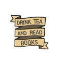 Cream enamel book ribbon pin featuring the slogan Drink Tea and Read Books for book lovers - Drink Tea And Read Books Ribbon (C1788-2)