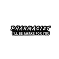 Enamel pharmacist lapel pin with black background and I'll be awake for you slogan - Pharmacist Awake Quote (C1996-2)
