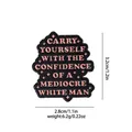 Spilla creativa in smalto con scritte rosa, distintivo in lega irregolare di 3,2x2,8 cm - Nero (Carry Yourself With The Confidence)