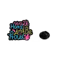Work Hard And Be Proud Emaille-Anstecknadel mit buntem Design und Schmetterlingsverschluss - Work Hard And Be Proud Stil (C2550-4)