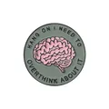 Funny pink brain enamel pin with 'Hang on, I need to overthink' text for punk style - Round Slogan Brain (C2170)