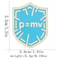 Detailed size view of a blue shield enamel pin featuring p=mv physics formula - Blue Shield Momentum Formula Style(p=mv)