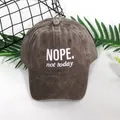 Casual dark brown washed cotton baseball cap with white embroidery 'NOPE not today' text - Adjustable / Brown