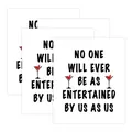 Funny wine bottle labels with 'No one will ever be as entertained by us' text - Entertained By Us Humor (QT955-29) / 4pcs