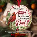 Memorial Christmas acrylic ornament with cardinal and I have an angel in heaven Dad text - Angel In Heaven Dad Memorial Style (QT702-5)