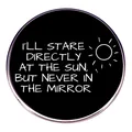 Broche de esmalte negro con letras de canciones y diseño de sol en marco metálico - Estilo I'll Stare Directly At The Sun