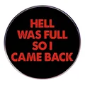 Schwarze Emaille-Anstecknadel mit rotem Text Hell was full so I came back - Die Hölle War Voll Also Bin Ich Zurück (Schwarz)
