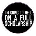 Rundes Metall-Emaille-Pin mit lustigem Spruch I'M GOING TO HELL ON A FULL SCHOLARSHIP - Mit Vollem Stipendium In Die Hölle Gehen (Schwarz)