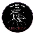 Pestarzt-Emaille-Pin mit dem Text 'But Did You Try Leeches' auf schwarzem Grund - Haben Sie Blutegel Probiert