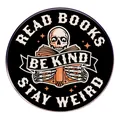Skeleton reading book badge with READ BOOKS BE KIND STAY WEIRD slogans in black metal - Skeleton Reading-Black Stay Weird