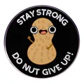 Stay Strong Do Nut Give Up cartoon peanut metal brooch pin with cute pun design - Stay Strong Do Nut Give Up
