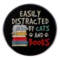 Round cat and books badge featuring slogan Easily Distracted By Cats And Books - Cat And Books Style
