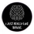 Pin redondo negro con ilustración de cerebro y frase I Just Really Like Brains blanca - Me Gusta Mi Propio Cerebro