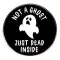 Round Halloween brooch with NOT A GHOST JUST DEAD INSIDE text and ghost graphic - Ghost Text Style (Not A Ghost Just Dead Inside)